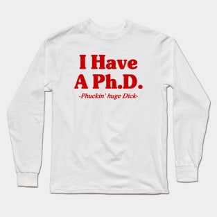 Phuckin huge D Long Sleeve T-Shirt